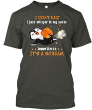 Load image into Gallery viewer, I Don't Fart I Just Whisper In My Pants Sometimes It's A Scream Custom Guys Tee

