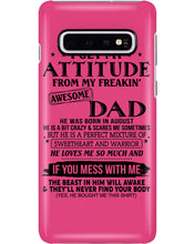 Load image into Gallery viewer, I Ge My Attitude From My August Dad Birthday Meaningful Gift Phone case
