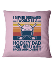 Load image into Gallery viewer, I Never Dreamed I Would Be A Hockey Dad Special Custom Design Pillow Cover

