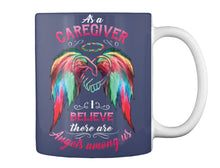 Load image into Gallery viewer, Market Trendz As A Caregiver Believe There Are Angels Among Us Gift For Caregiver Mug
