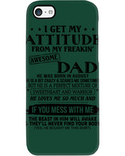 Load image into Gallery viewer, I Ge My Attitude From My August Dad Birthday Meaningful Gift Phone case
