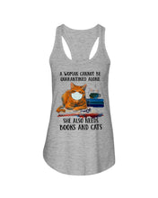 Load image into Gallery viewer, Cute Phone Case Gift For Books And Cats Lovers A Woman Cannot Be Quarantined Alone Ladies Flowy Tank
