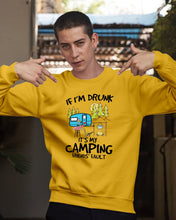Load image into Gallery viewer, If I'm Drunk It's My Camping Friends' Fault Gift For Friends Who Loves Camping Sweatshirt
