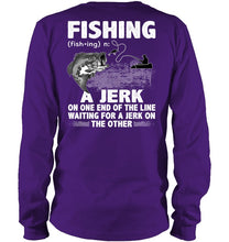 Load image into Gallery viewer, Jerk On One End Of The Line Fishing Gift Unisex Long Sleeve
