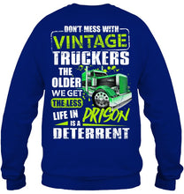 Load image into Gallery viewer, Don't Mess With Vintage Truckers The Older We Get The Less Sweatshirt
