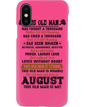 Load image into Gallery viewer, August Old Man Has Fought A Thousand Battles For Birthday Gift Phone case

