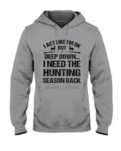 Load image into Gallery viewer, I Need The Hunting Season Back Special Custom Design Hoodie
