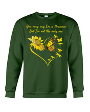 Load image into Gallery viewer, You May Say I'm A Dreamer But I'm Not The Only Me Sunflowers Gift For Girls Sweatshirt
