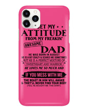 Load image into Gallery viewer, I Ge My Attitude From My August Dad Birthday Meaningful Gift Phone case
