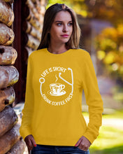 Load image into Gallery viewer, Life Is Short Drink Coffee First Special Custom Design Sweatshirt
