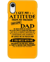 Load image into Gallery viewer, I Ge My Attitude From My August Dad Birthday Meaningful Gift Phone case
