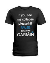 Load image into Gallery viewer, If You See Me Collapse Please Hit Pause On My Garmin Ladies Tee
