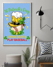 Load image into Gallery viewer, Baseball Drink Beer Day St Patrick's Day Gift For Baseball Lovers Vertical Poster
