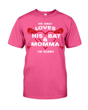 Load image into Gallery viewer, He Only Loves His Bat And Momma I'm Sorry Trending Guys Tee
