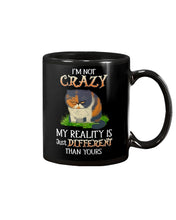 Load image into Gallery viewer, I'm Not Crazy My Reality Is Just Different Than Yours Custom Mug
