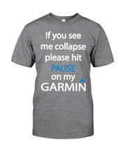 Load image into Gallery viewer, If You See Me Collapse Please Hit Pause On My Garmin Guys Tee
