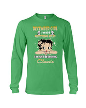 Load image into Gallery viewer, Birthday Gift For December  Girl I’m Not Getting Old I’m Just Becoming Classic Unisex Long Sleeve
