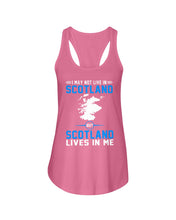 Load image into Gallery viewer, I May Not Live In Scotland But Scotland Lives In Me Custom Design Ladies Flowy Tank
