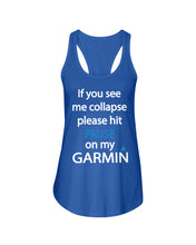 Load image into Gallery viewer, If You See Me Collapse Please Hit Pause On My Garmin Ladies Flowy Tank
