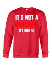 Load image into Gallery viewer, It's Not A Hangover It's Beer Flu Gift For Men Sweatshirt
