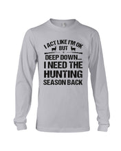 Load image into Gallery viewer, I Need The Hunting Season Back Special Custom Design Unisex Long Sleeve
