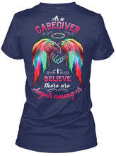 Load image into Gallery viewer, Market Trendz As A Caregiver Believe There Are Angels Among Us Gift For Caregiver Ladies Tee
