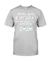 Load image into Gallery viewer, April Birthday Girl The One Where I Was Quarantined 2020 Guys Tee

