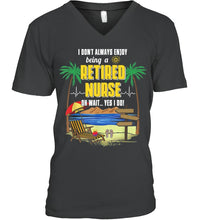 Load image into Gallery viewer, I Don't Always Enjoy Being A Retired Nurse Gift For Women Guys V-Neck
