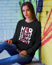 Load image into Gallery viewer, Her Fight Is My Fight Breast Cancer Awareness Meaningful Gift Sweatshirt
