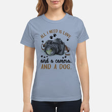 Load image into Gallery viewer, All I Need IS Love And A Camera And A Dog Gift For Dog Lovers Ladies Tee
