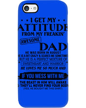 Load image into Gallery viewer, I Ge My Attitude From My August Dad Birthday Meaningful Gift Phone case
