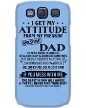 Load image into Gallery viewer, I Ge My Attitude From My August Dad Birthday Meaningful Gift Phone case
