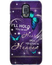 Load image into Gallery viewer, Gift For Women Butterfly I'll Hold You In My Heart Phone case
