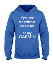 Load image into Gallery viewer, If You See Me Collapse Please Hit Pause On My Garmin Hoodie
