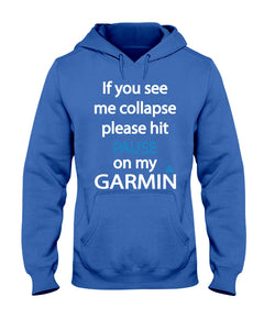 If You See Me Collapse Please Hit Pause On My Garmin Hoodie