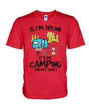 Load image into Gallery viewer, If I'm Drunk It's My Camping Friends' Fault Gift For Friends Who Loves Camping Guys V-Neck

