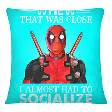 Load image into Gallery viewer, Deadpool I Almost Had To Socialize Gift For Fans Pillow Cover
