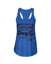Load image into Gallery viewer, All I Need Is This Dog And That Other Dog Custom Gift For Dog Lovers Ladies Flowy Tank
