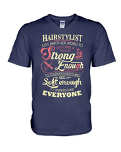 Load image into Gallery viewer, Hairstylist Just Another Word To Describe A Person Strong Enough To Tolerate Everything And Soft Enough Guys V-Neck
