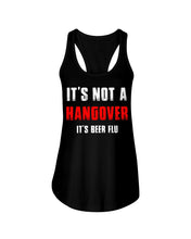 Load image into Gallery viewer, It's Not A Hangover It's Beer Flu Gift For Men Ladies Flowy Tank
