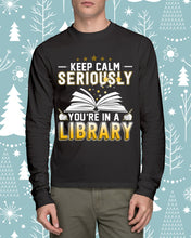 Load image into Gallery viewer, Keep Calm Seriously You're In A Library Trending Gift For Librarian Unisex Long Sleeve

