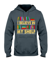 Load image into Gallery viewer, I Believe In My Shelf Trending For Book Lovers Hoodie
