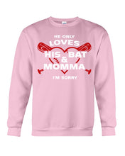 Load image into Gallery viewer, He Only Loves His Bat And Momma I'm Sorry Trending Sweatshirt
