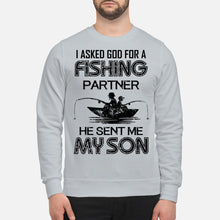 Load image into Gallery viewer, God Sent Me My Son As A Fishing Partner   Special Custom Design Sweatshirt
