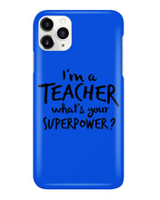 Load image into Gallery viewer, I'm A Teacher What Is You Superpower Gift For Teacher Phone case
