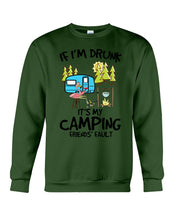 Load image into Gallery viewer, If I'm Drunk It's My Camping Friends' Fault Gift For Friends Who Loves Camping Sweatshirt
