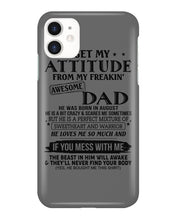 Load image into Gallery viewer, I Ge My Attitude From My August Dad Birthday Meaningful Gift Phone case

