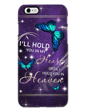 Load image into Gallery viewer, Gift For Women Butterfly I'll Hold You In My Heart Phone case
