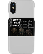 Load image into Gallery viewer, Be Strong Brave And Humble Labrador Retriever Gift For Dog Lovers Phone case
