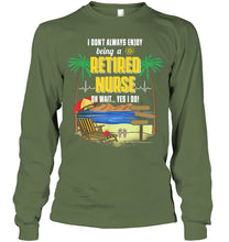 Load image into Gallery viewer, I Don't Always Enjoy Being A Retired Nurse Gift For Women Unisex Long Sleeve
